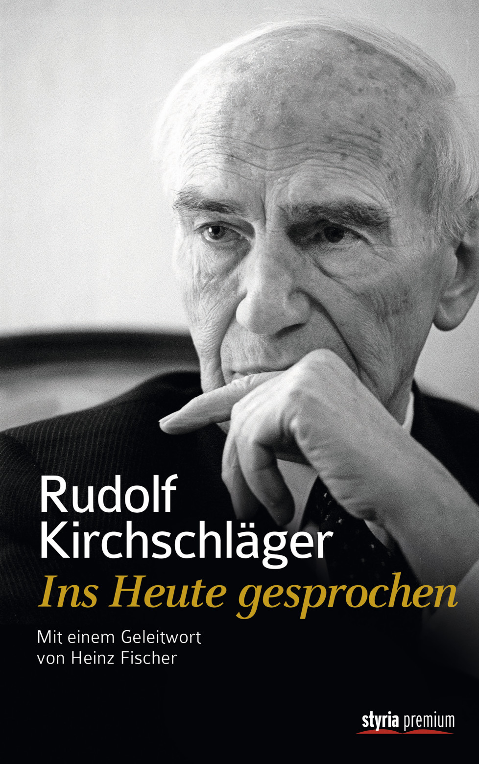 Rudolf Kirchschläger. Ins Heute gesprochen