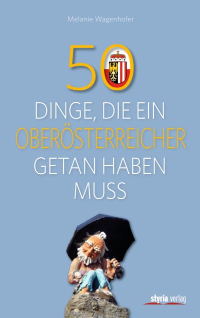 50 Dinge, die ein Oberösterreicher getan haben muss