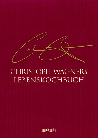 Christoph Wagners Lebenskochbuch