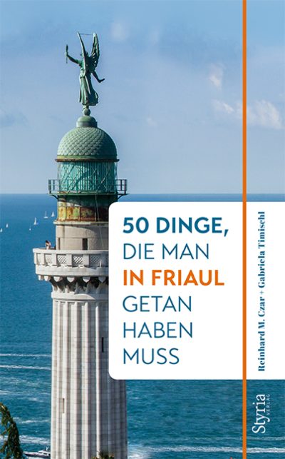 50 Dinge, die man in Friaul getan haben muss