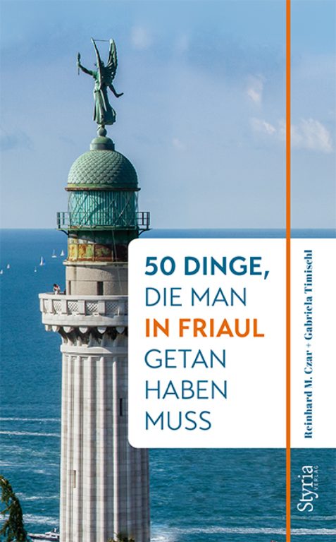 - 50 Dinge, die man in Friaul getan haben muss